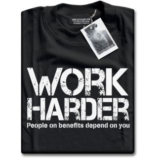 Work Harder   People on Benefits Depend on You   Mens Black Funny T 