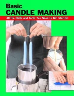 Basic Candle Making All the Skills and Tools You Need to Get Started 