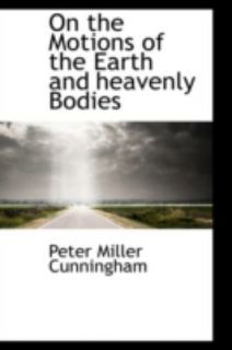 On the Motions of the Earth and Heavenly Bodies by Peter Miller 