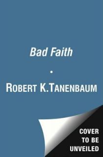 Bad Faith by Robert K. Tanenbaum 2013, Paperback