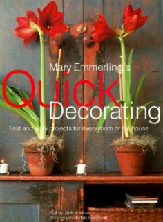 Quick Decorating Fast and Easy Projects for Every Room of the House by 