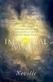 Immortal Man A Treasury of Inspiration and Spiritual Comfort by One of 