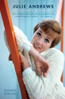 Julie Andrews An Intimate Biography by Richard Stirling 2009 