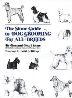 The Stone Guide to Dog Grooming for All Breeds by Ben Stone and Pearl 