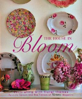 The House in Bloom Decorating with Floral Themes by Judy Spours 2002 