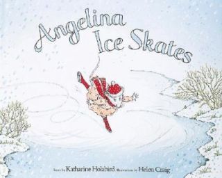 Angelina Ice Skates by Katharine Holabird 2001, Hardcover