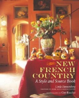 New French Country A Style and Source Book by Linda Dannenberg 2004 