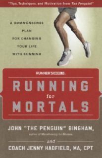 Running for Mortals A Commonsense Plan for Changing Your Life Through 
