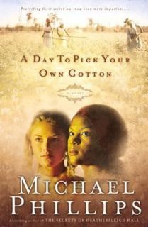 Day to Pick Your Own Cotton by Michael Phillips 2003, Hardcover 
