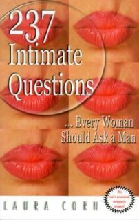 237 Intimate Questions Every Woman Should Ask a Man by Laura Corn 2000 
