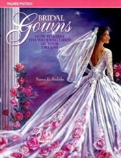 Bridal Gowns The Basics of Designing, Fitting and Sewing Your Wedding 