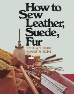 How to Sew Leather, Suede, Fur by Margaret B. Krohn and Phyllis W 
