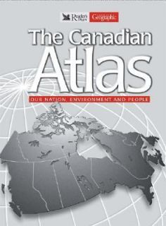 The Canadian Atlas Our Nation, Environment, and People by Canadian 
