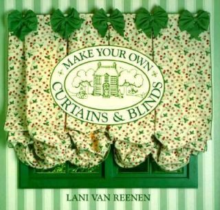 Make Your Own Curtains and Blinds by Lani Van Reenen 1994, Hardcover 