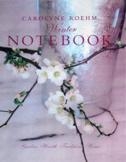 Carolyne Roehms Winter Notebook by Carolyne Roehm 1999, Hardcover 