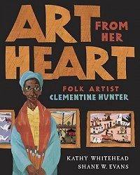 Art from Her Heart Folk Artist Clementine Hunter NEW