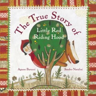 The True Story of Little Red Riding Hood by Agnese Baruzzi and Sandro 