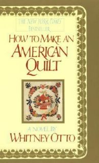 How to Make an American Quilt by Whitney Otto 1992, Paperback, Reprint 