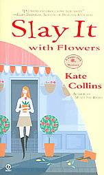 Slay It with Flowers by Kate Collins 2005, Paperback