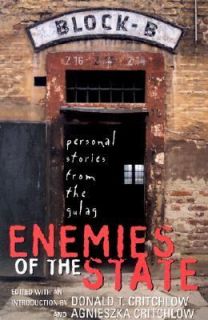 Enemies of the State Personal Stories from the Gulag by Donald T 