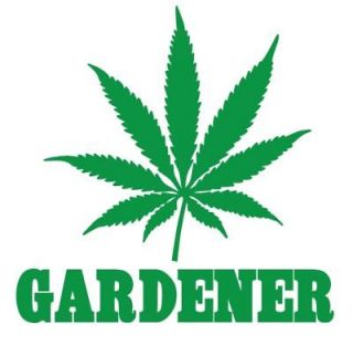 Gardener T Shirt Cannabis Weed Cool Funny Marijuana Pot