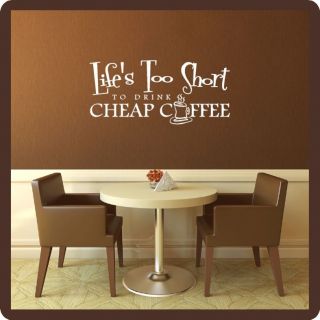 Lifes Too Short To Drink Cheap Coffee Vinyl Wall Art Decal + Squeegee 