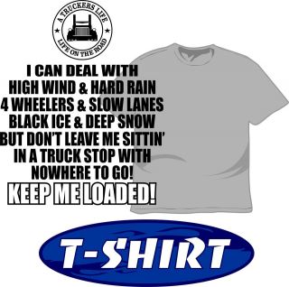 Keep Me Loaded Trucking T Shirt 4 Peterbilt KW Frieghtliner Semi 