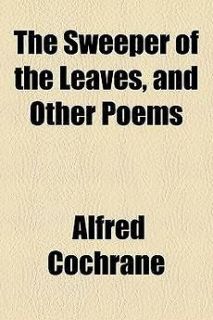 The Sweeper of the Leaves, and Other Poems NEW