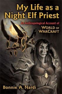 My Life As a Night Elf Priest An Anthropological Account of World of 