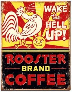 ROOSTER BRAND COFFEE vintage style FUNNY TIN SIGN wake the hell up