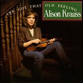 ve Got That Old Feeling by Alison Krauss CD, Aug 2008, Rounder 