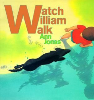 Watch William Walk by Ann Jonas (1997, H
