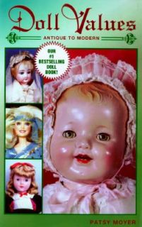 Doll Values, Antique to Modern by Patsy Moyer 1997, Paperback