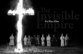 Anthony S Karen   Invisible Empire Ku Klux Klan (2011)   Used   Trade 