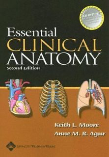 Essential Clinical Anatomy by Anne M. R. Agur and Keith L. Moore 2004 