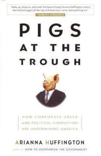 Pigs at the Trough, Arianna Huffington, Very Good Book