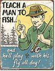   TO FISH Play With FLY Fishing Reel Rod Bait Tackle Funny Metal Sign