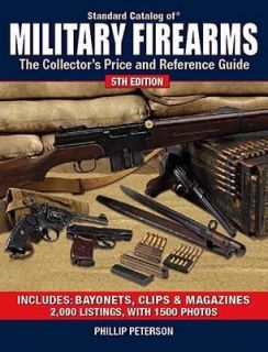   Catalog of Military Firearms Collectors Price & Reference Guide 5th