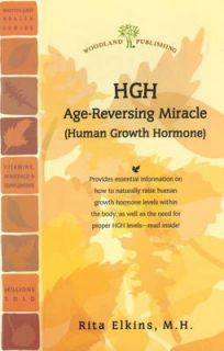 HGH (Human Growth Hormone) Age Reversing Miracle by Rita Elkins 