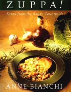 Zuppa Soups from the Italian Countryside by Anne Bianchi 1996 