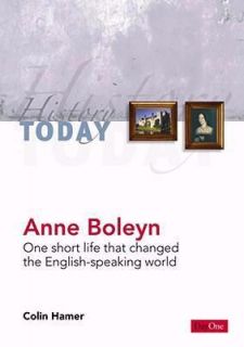 Anne Boleyn One Short Life That Changed the English Speaking World by 