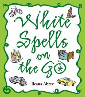 White Spells on the Go by Ileana Abrev 2009, Paperback