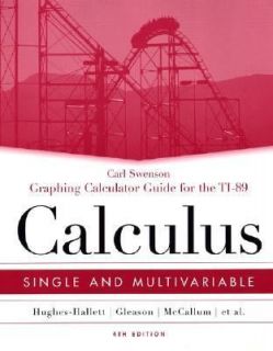 Graphing Calculator Guide for the TI 89 to Accompany Calculus Single 