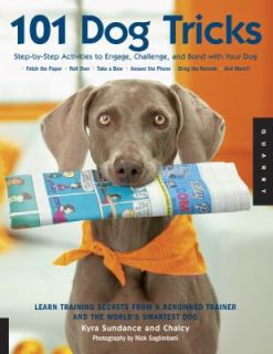 101 Dog Tricks Step by Step Activities to Engage, Challenge, and Bond 