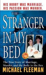 The Stranger in My Bed The True Story of Marriage, Murder, and the 