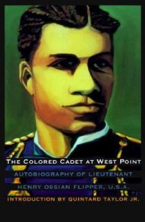 The Colored Cadet at West Point Autobiography of Lieutenant Henry 
