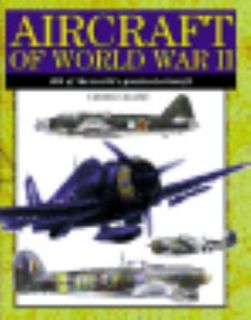 Aircraft of World War II 300 of the Worlds Greatest Aircraft by Chris 