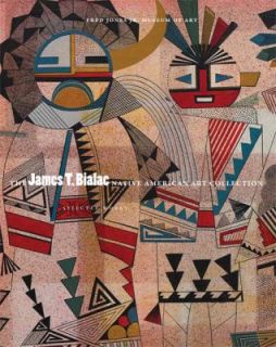 The James T. Bialac Native America Art Collection Selected Works by 