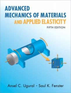Advanced Mechanics of Materials and Applied Elasticity by Ansel C 