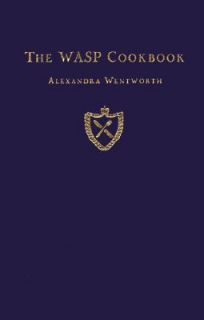 The Wasp Cookbook by Alexandra Wentworth 1997, Hardcover